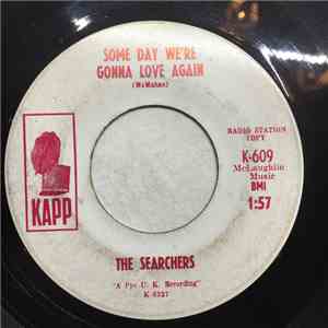 The Searchers - Some Day We're Gonna Love Again / No-One Else Could Love Yo ...