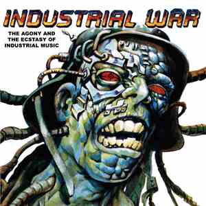 Various - Industrial War: The Agony And The Ecstasy Of Industrial Music