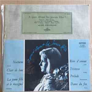 Aldo Ciccolini, Chopin, Liszt, Debussy, Rachmaninov, Enrique Granados, Manuel De Falla - A Quoi Rêvent Les Jeunes Filles