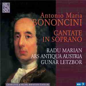 Antonio Maria Bononcini - Radu Marian, Ars Antiqua Austria, Gunar Letzbor - ...