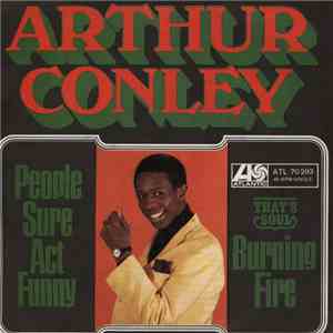 Arthur Conley - People Sure Act Funny / Burning Fire