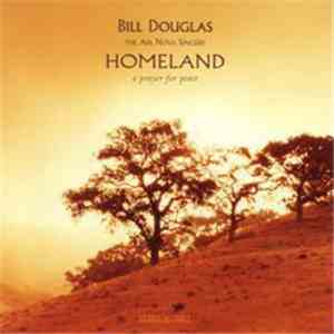 Bill Douglas Featuring The Ars Nova Singers - Homeland: A Prayer For Peace