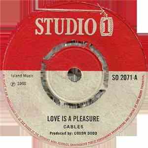 Cables - Love Is A Pleasure / Cheer Up