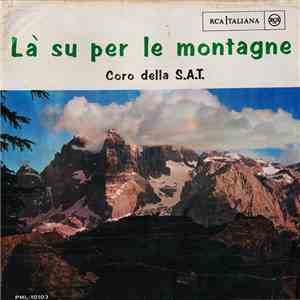 Coro Della S.A.T. - Là Su Per Le Montagne
