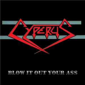 Cyperus - Blow It Out Your Ass