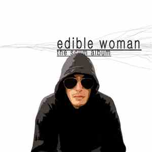 Edible Woman - The Scum Album