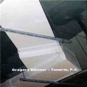 Gregory Büttner - Tonarm, P.S.