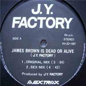 J.Y. Factory - James Brown Is Dead Or Alive !?!?