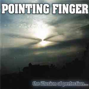 Pointing Finger - The Illusion Of Perfection...