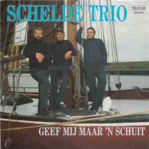 Schelde Trio - Geef Mij Maar 'n Schuit