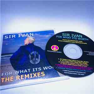 Sir Ivan - For What It's Worth (The Remixes)