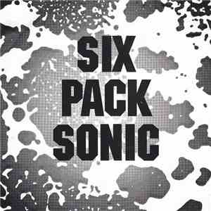 Six Pack Sonic - Six Pack Sonic