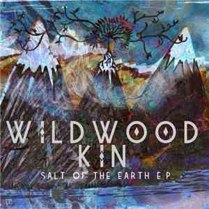 Wildwood Kin - Salt Of The Earth E.P.