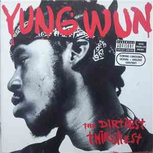 Yung Wun - The Dirtiest Thirstiest