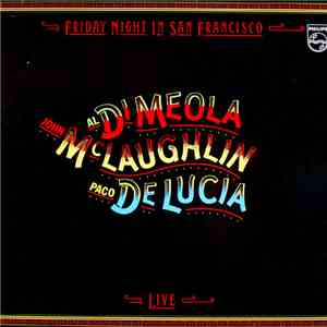 Al Di Meola / John McLaughlin / Paco De Lucia - Friday Night In San Francis ...