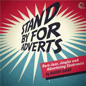 Barry Gray - Stand By For Adverts (Rare Jingles, Jazz And Advertising Electronics)