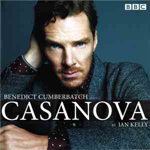 Benedict Cumberbatch Reads Casanova By Ian Kelly  - Benedict Cumberbatch Reads Casanova By Ian Kelly