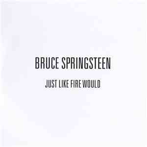 Bruce Springsteen - Just Like Fire Would