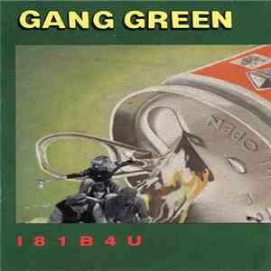 Gang Green - I81B4U
