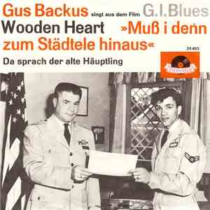 Gus Backus - Wooden Heart »Muß I Denn Zum Städtele Hinaus«