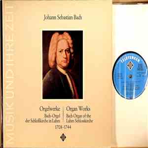 Johann Sebastian Bach - Orgelwerke (Bach-Orgel Der Schloßkirche Im Lahm) =  ...
