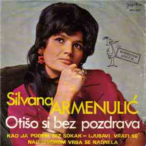 Silvana Armenulić - Otišo Si Bez Pozdrava
