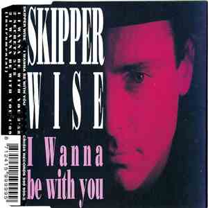 Skipper Wise - I Wanna Be With You