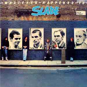 Slade - Whatever Happened To