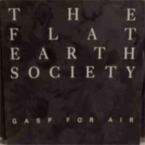 The Flat Earth Society - Gasp For Air