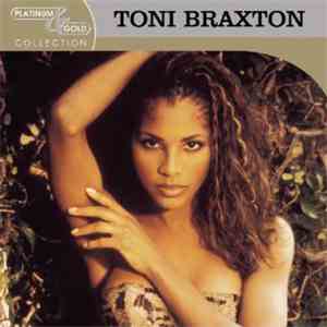 Toni Braxton - Platinum & Gold Collection