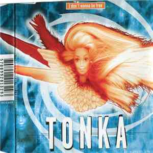 Tonka  - I Don't Wanna Be Free