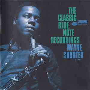 Wayne Shorter - The Classic Blue Note Recordings