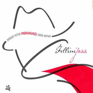 Wheeler, Potter, Pieranunzi, Haden, Motian - Fellini Jazz