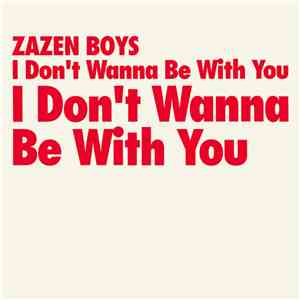 Zazen Boys - I Don't Wanna Be With You