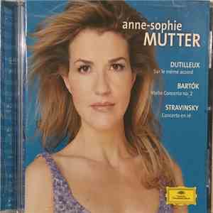 Anne-Sophie Mutter – Dutilleux • Bartók • Stravinsky - Sur Le Même Accord • ...