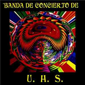 Banda De Concierto De U.H.S. - Banda De Concierto De U.H.S.