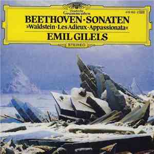 Beethoven / Emil Gilels - Sonaten >>Waldstein · Les Adieux · Appassionata