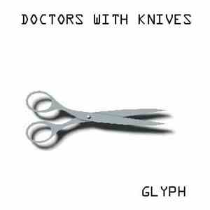 Doctors With Knives - Glyph