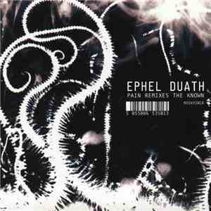 Ephel Duath - Pain Remixes The Known