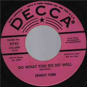 Ernest Tubb - Do What You Do Do Well / Turn Around Walk Away