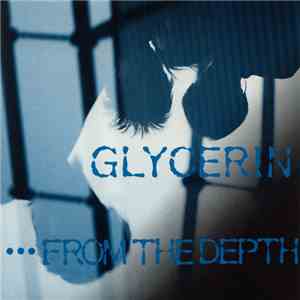 Glycerin  - ...From The Depth