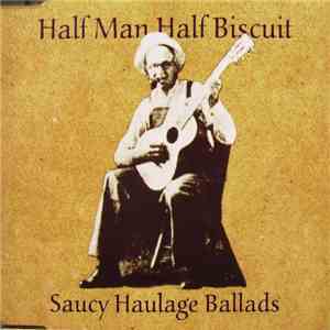 Half Man Half Biscuit - Saucy Haulage Ballads