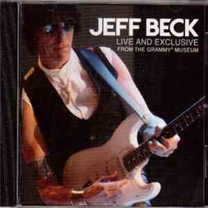 Jeff Beck - Live And Exclusive From The Grammy Museum
