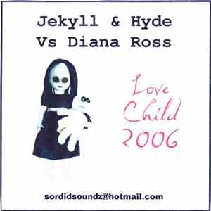 Jekyll & Hyde  Vs Diana Ross - Love Child 2006