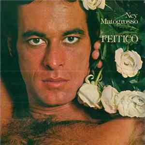 Ney Matogrosso - Feitiço