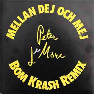 Peter LeMarc - Mellan Dig Och Mig (BomKrash Remix)