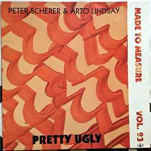 Peter Scherer & Arto Lindsay - Pretty Ugly