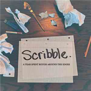 Scribble  - A Year Spent Rough Around The Edges