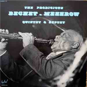 Sidney Bechet / Mezz Mezzrow - The Prodigious Bechet - Mezzrow Quintet & Septet