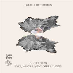 Son Of Stan / Eyes, Wings & Many Other Things - Pour Le Distortion